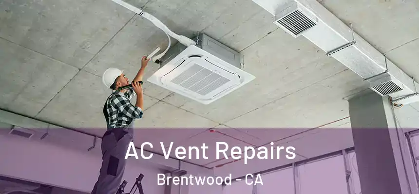  AC Vent Repairs Brentwood - CA