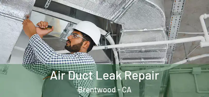  Air Duct Leak Repair Brentwood - CA