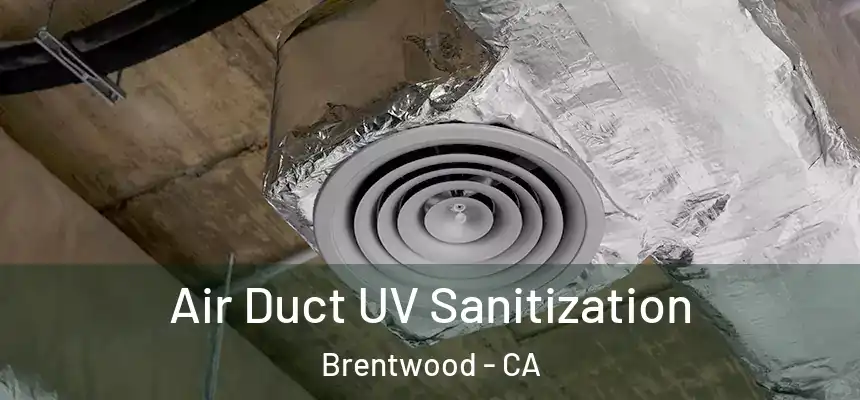  Air Duct UV Sanitization Brentwood - CA