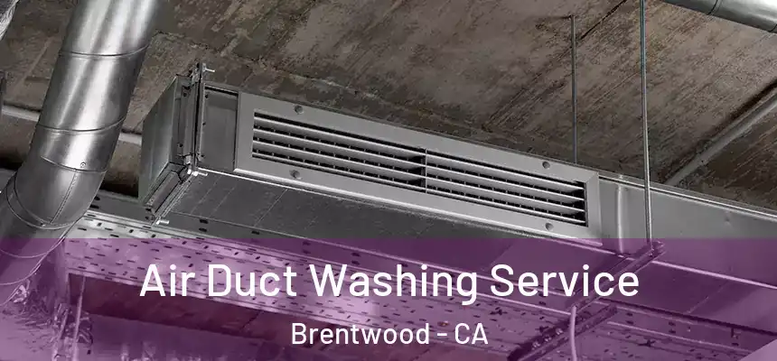  Air Duct Washing Service Brentwood - CA