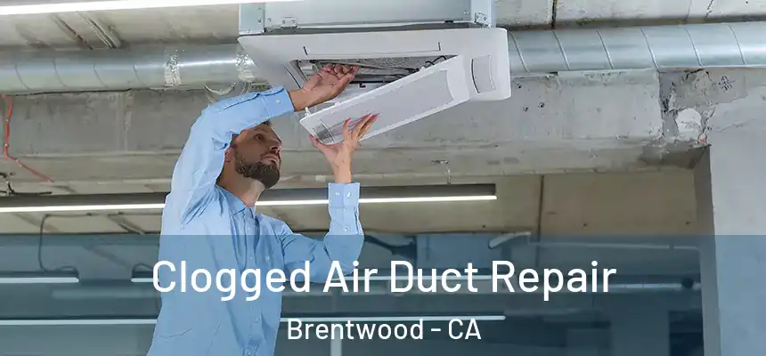  Clogged Air Duct Repair Brentwood - CA