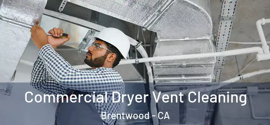  Commercial Dryer Vent Cleaning Brentwood - CA
