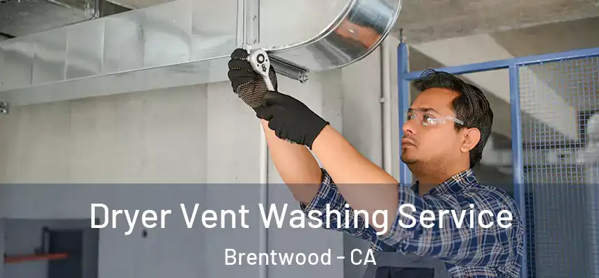 Dryer Vent Washing Service Brentwood - CA