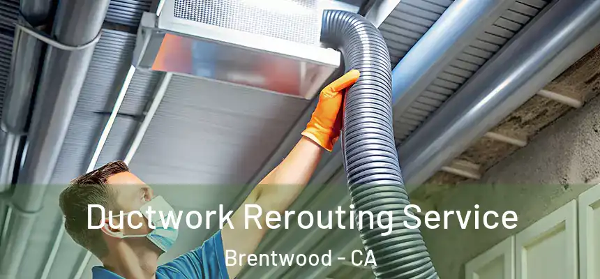  Ductwork Rerouting Service Brentwood - CA