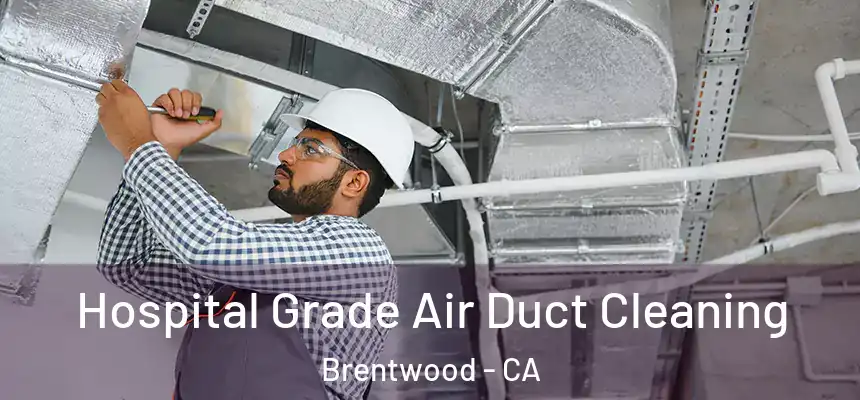  Hospital Grade Air Duct Cleaning Brentwood - CA