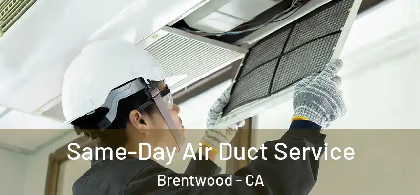  Same-Day Air Duct Service Brentwood - CA