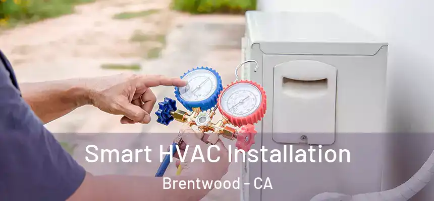  Smart HVAC Installation Brentwood - CA